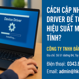 Cách cập nhật driver để tối ưu hiệu suất máy tính?