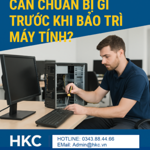Doanh nghiệp cần chuẩn bị gì trước khi DV bảo trì máy tính? | HKC