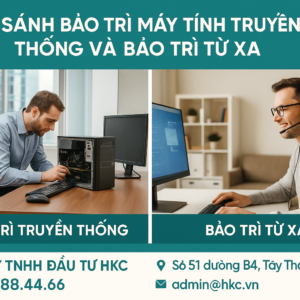 So sánh bảo trì máy tính truyền thống và bảo trì từ xa?