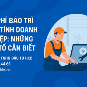 Chi Phí Bảo Trì Máy Tính Doanh Nghiệp – Yếu Tố Ảnh Hưởng