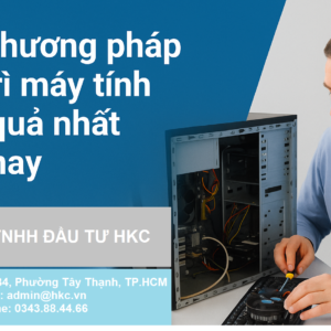 Các phương pháp bảo trì máy tính hiệu quả nhất hiện nay.