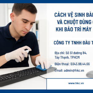 Cách vệ sinh bàn phím và chuột đúng cách khi bảo trì máy tính | HKC