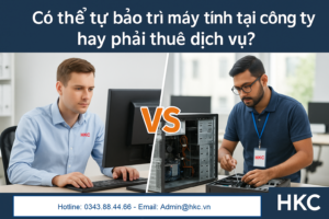 Doanh Nghiệp Có Nên Tự Bảo Trì Máy Tính Hay Thuê Dịch Vụ?