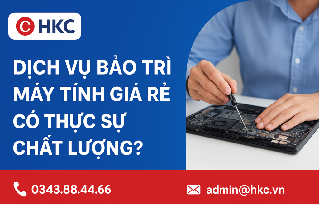Dịch vụ bảo trì máy tính giá rẻ có thực sự chất lượng?