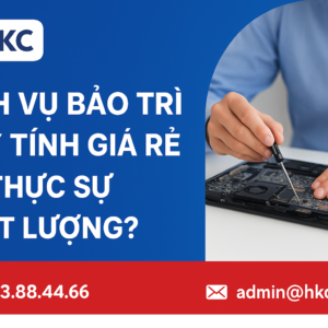 Dịch vụ bảo trì máy tính giá rẻ có thực sự chất lượng?
