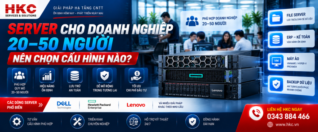 Server cho doanh nghiệp 20–50 người nên chọn cấu hình nào?